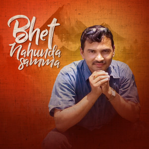Listen to Bhet Nahunda Samma song with lyrics from Sheri Auji