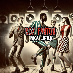 收聽Roy Panton的Ska Jerk歌詞歌曲