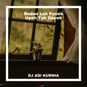 Album Badan Lah Panek Upah Tak Dapek (Breakbeat) from DJ ADI KURNIA