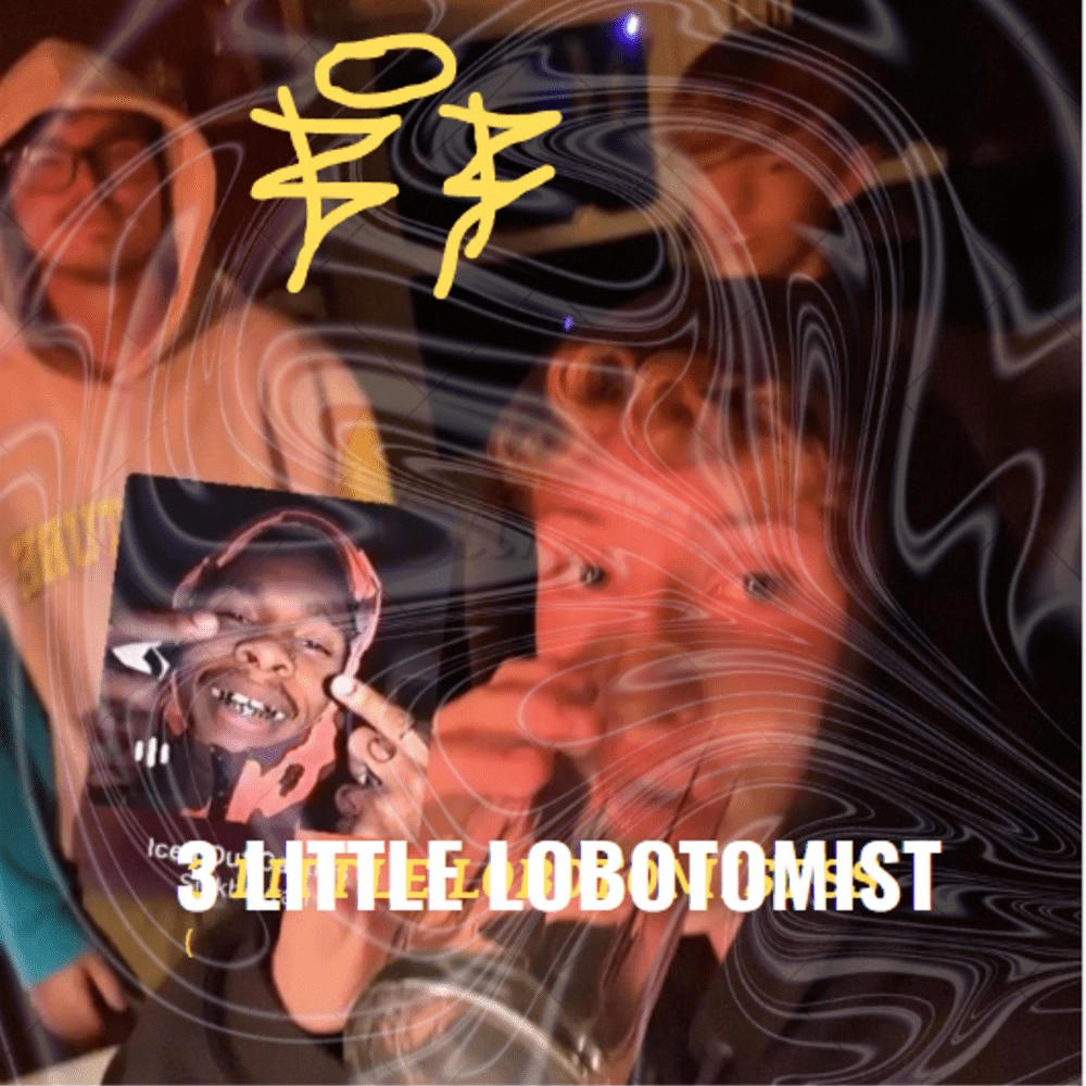 3 LITTLE LOBOTOMIST (feat. Iremia) (Explicit)
