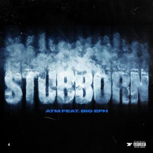 ดาวน์โหลดและฟังเพลง Stubborn (feat. Big Eph) (Explicit) พร้อมเนื้อเพลงจาก Prezzy