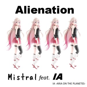 อัลบัม Alienaion (feat. IA) ศิลปิน Mistral