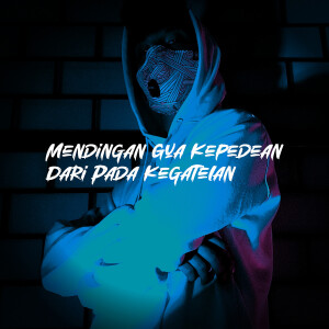 Album Mendingan Gua Kepedean Dari Pada Kegatelan from Twentyfo