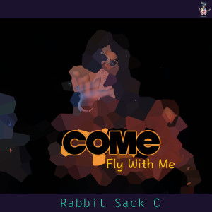 Listen to Come Fly With Me song with lyrics from Rabbit Sack C
