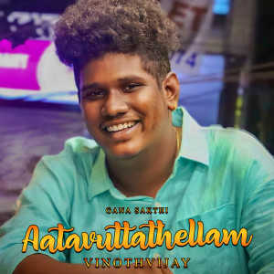Listen to Aatavuttathellam song with lyrics from VINOTHVIJAY