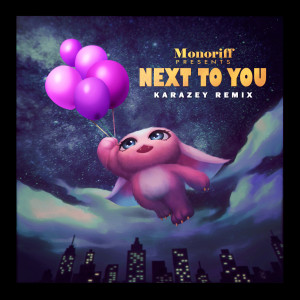 Album Next To You (Karazey Remix) from Monoriff