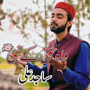 收聽Sajid Ali的Waah Haq Ke Nabi歌詞歌曲