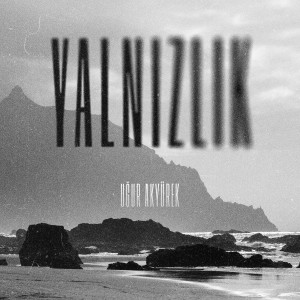 Listen to Yalnızlık song with lyrics from Uğur Akyürek
