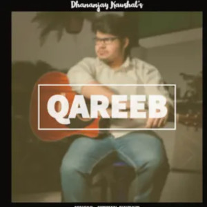 Listen to Qareeb song with lyrics from Dhananjay S Kaushal