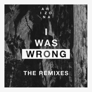 ดาวน์โหลดและฟังเพลง I Was Wrong (PANG! Remix) พร้อมเนื้อเพลงจาก A R I Z O N A