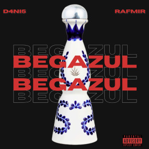 Listen to BEGAZUL (Explicit) song with lyrics from D4NI5