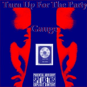 ดาวน์โหลดและฟังเพลง Turn Up for the Party (Explicit) พร้อมเนื้อเพลงจาก Gauge