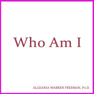 收聽Dr. Algeania Freeman的Who Am I歌詞歌曲