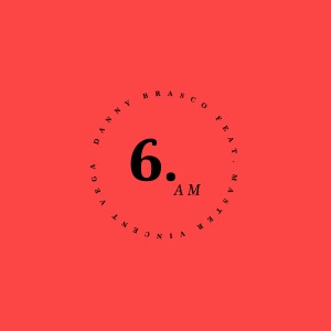 ดาวน์โหลดและฟังเพลง 6 AM (Explicit) พร้อมเนื้อเพลงจาก Danny Brasco