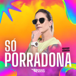 Fran Rocha的专辑Só Porradona (Explicit)