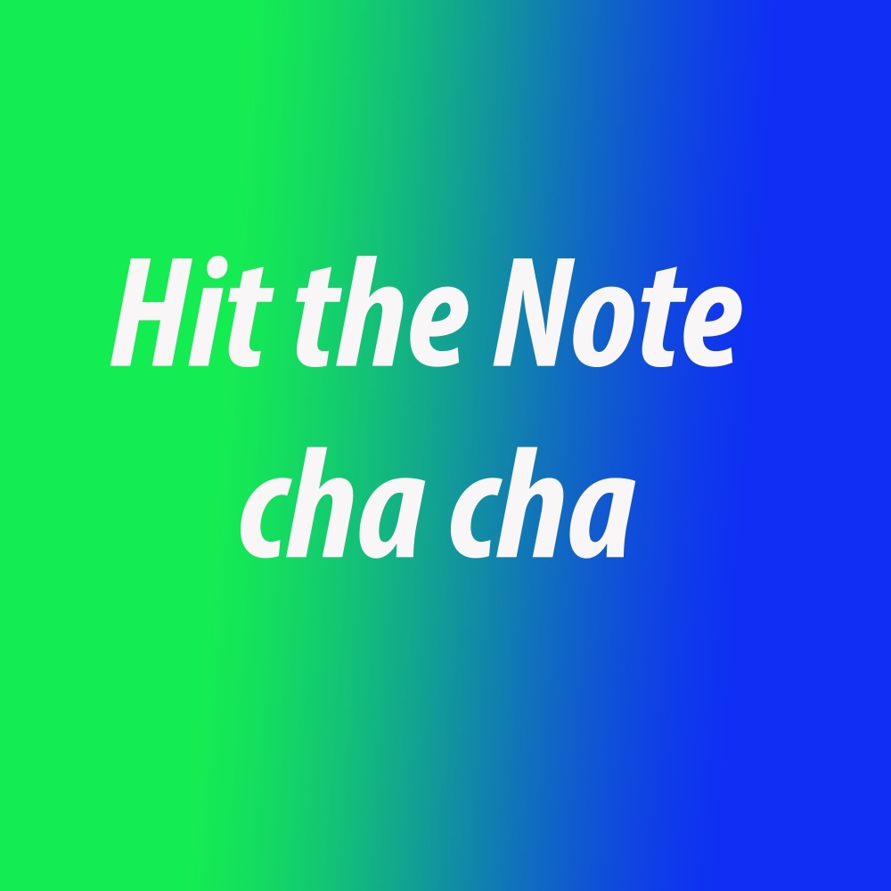 Hit the Note Cha Cha