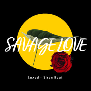 Savage Love (Laxed - Siren Beat) (Explicit)