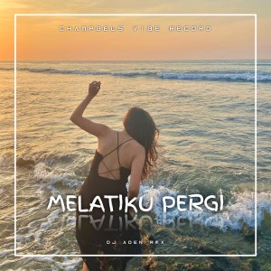Listen to MELATIKU PERGI song with lyrics from DJ ADEN RMX