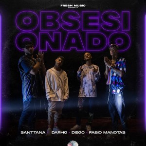 Listen to Obsesionado song with lyrics from Fresh Music