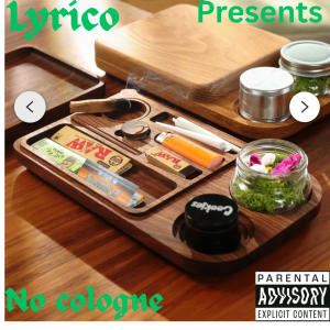收聽Lyrico的No cologne (Explicit)歌詞歌曲