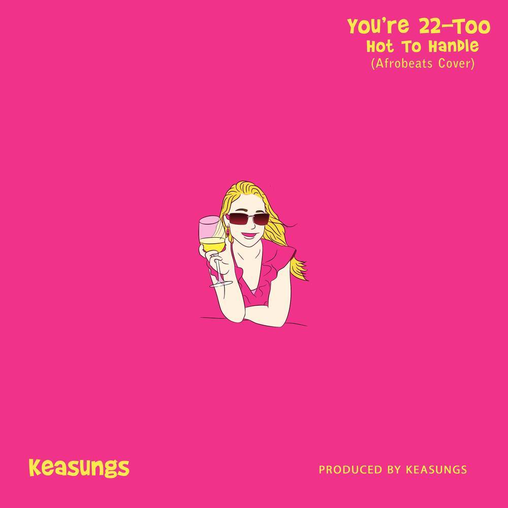 You're 22-Too Hot To Handle (Afrobeats Cover|Explicit)