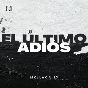Album El Último Adiós (Explicit) from MC Laca 13