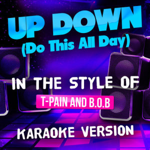 ดาวน์โหลดและฟังเพลง Up Down (Do This All Day) [In the Style of T-Pain and B.O.B] [Karaoke Version] (Karaoke Version) พร้อมเนื้อเพลงจาก Ameritz Top Tracks
