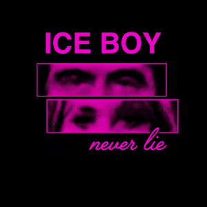 Ice Boy的专辑Never Lie