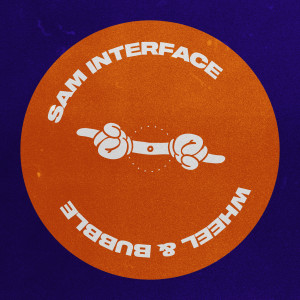 Listen to Wheel & Bubble (Sam Basten OG Tech Premix) song with lyrics from Sam Interface