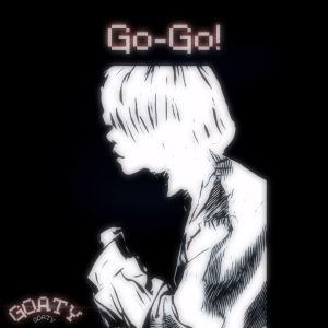 Listen to Go-Go! (Prod By. Athomebeatz & Inuyasha|Explicit) song with lyrics from Goaty