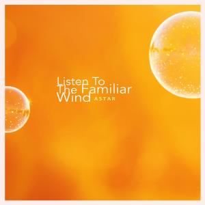 Album Listen to the familiar wind from Astar