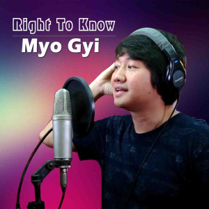 Listen to Right to Know song with lyrics from Myo Gyi