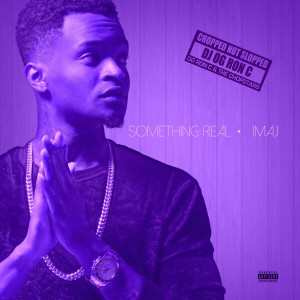 Listen to Something Real (Chopped Not Slopped OG Ron C Remix) (Explicit) song with lyrics from Imaj