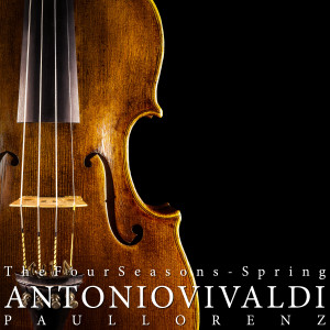 Album The Four Seasons in E Major, Op. 8, RV 269 "Spring": I. Allegro oleh Paul Lorenz