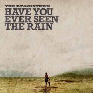 The Reggister's的專輯Have You Ever Seen the Rain