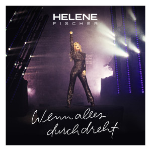 Helene Fischer的專輯Wenn alles durchdreht