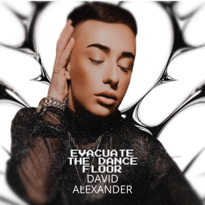 收聽David Alexander的Evacuate the Dance Floor歌詞歌曲