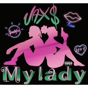 Listen to My Lady (Explicit) song with lyrics from Jax$