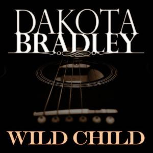 ดาวน์โหลดและฟังเพลง Wild Child พร้อมเนื้อเพลงจาก Dakota Bradley