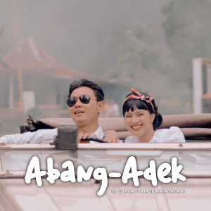 Dengarkan ABANG ADEK lagu dari Tri Suaka dengan lirik