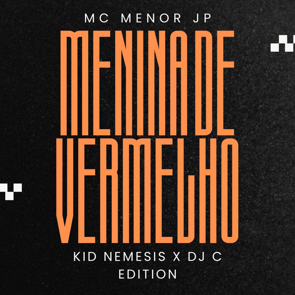 Menina De Vermelho (Kid Nemesis X DJ C Edition)
