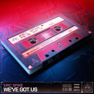 ดาวน์โหลดและฟังเพลง We've Got Us พร้อมเนื้อเพลงจาก Eric Spike