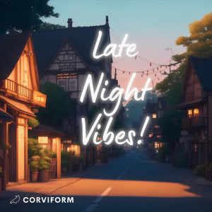收听Corviform的Late Night Vibes!歌词歌曲