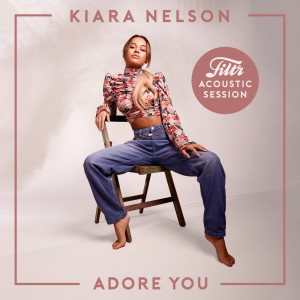 อัลบัม Adore You (Filtr Acoustic Session) ศิลปิน Kiara Nelson