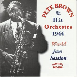 Pete Brown的專輯Pete Brown and His Orchestra 1944 World Jam Session