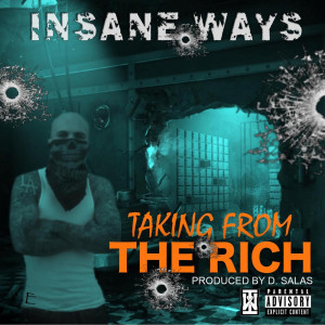 Listen to Taking from the Rich (feat. E) (Explicit) song with lyrics from Insane Ways