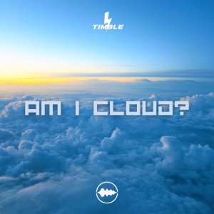 Timble的专辑Am I Cloud?