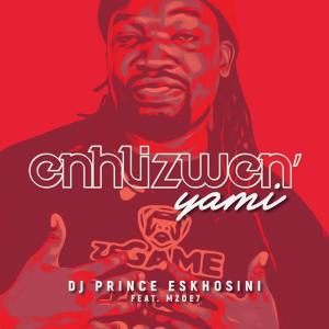 DJ Prince Eskhosini的專輯Enhlizweni Yami (feat. Moze7)