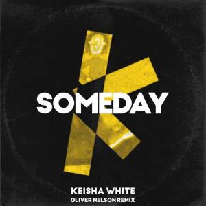 Keisha White的專輯Someday (Oliver Nelson Remix)