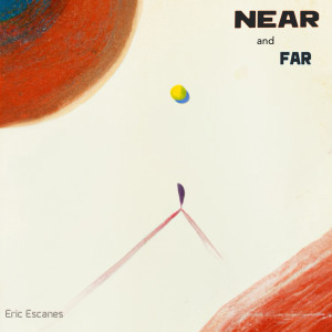 Eric Escanes的專輯Near and Far